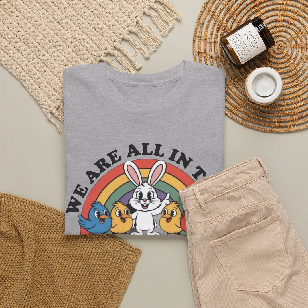 All in This Together T-Shirt | Funny Bunny Chicks Sarcastic Statement Tee