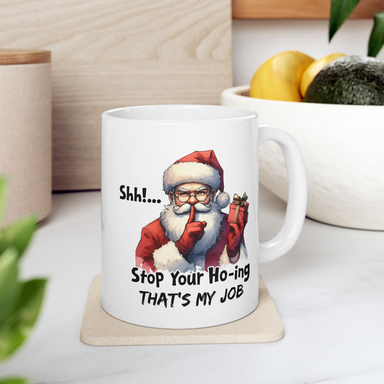 Funny Christmas Coffee Mug - Santa Quote "Stop Your Ho-ing"