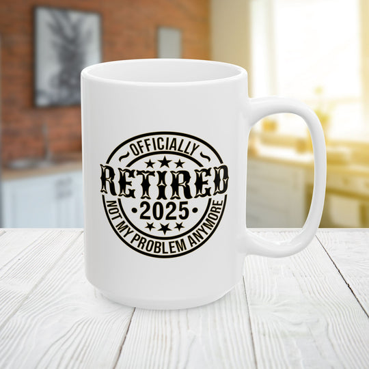 Personalized Retirement Coffee Mug | Officially Retired, Not My Problem Anymore