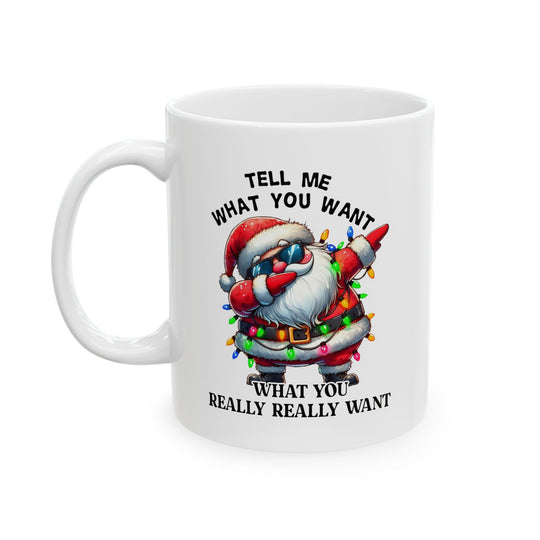 Funny Christmas Coffee Mug - Santa Quote "Tell Me What You Want"