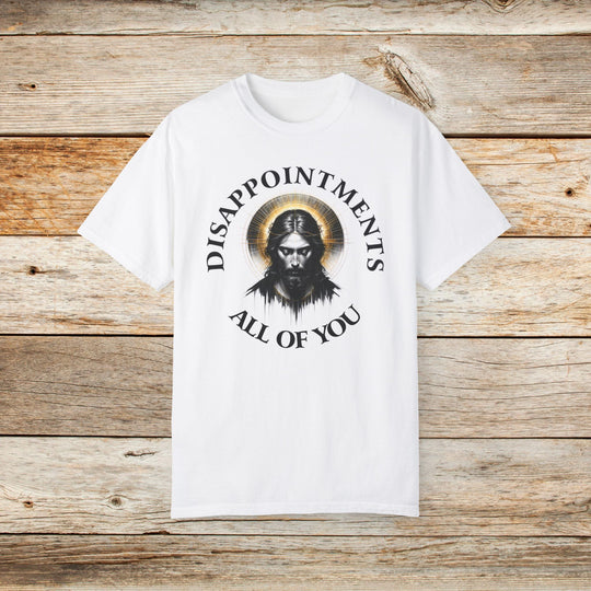 Funny Jesus T-Shirt | Disappointments: All of You