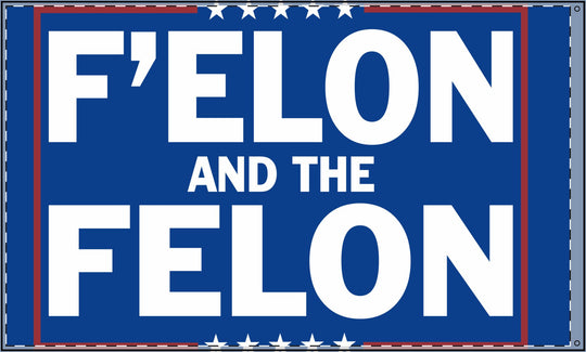 Double Sided Political Flag - F'elon and the Felon