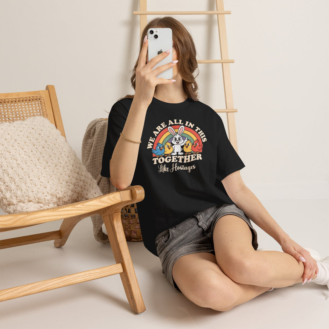 All in This Together T-Shirt | Funny Bunny Chicks Sarcastic Statement Tee