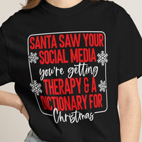 Santa Saw Your Social Media - You're Getting Therapy and a Dictionary for Christmas - Funny Holiday T-Shirt