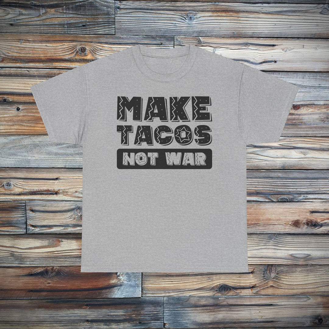 Make Tacos Not War T-Shirt