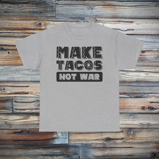 Make Tacos Not War T-Shirt