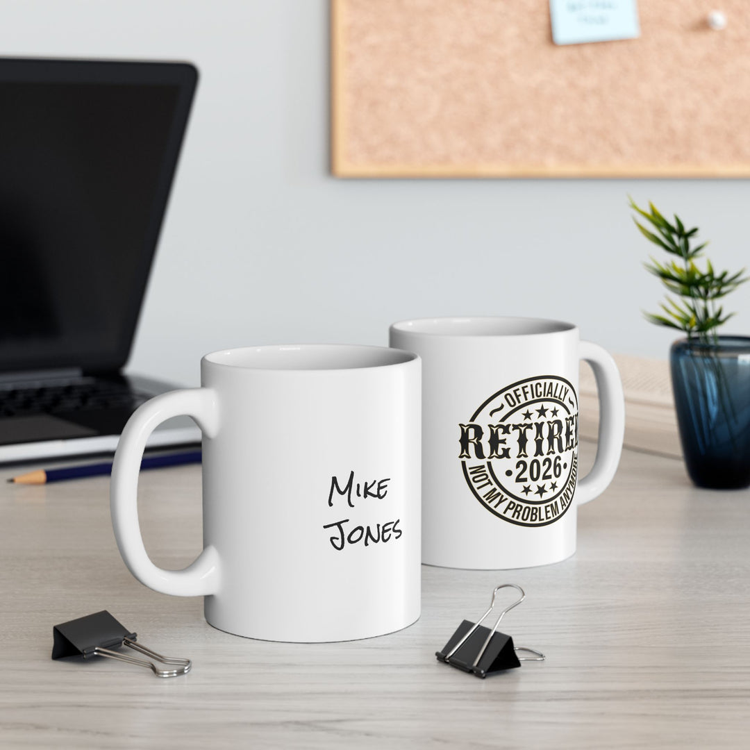 Personalized Retirement Coffee Mug | Officially Retired, Not My Problem Anymore