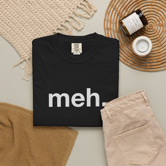 meh. T-Shirt | Minimalist Text Graphic Tee | Unisex Casual Shirt