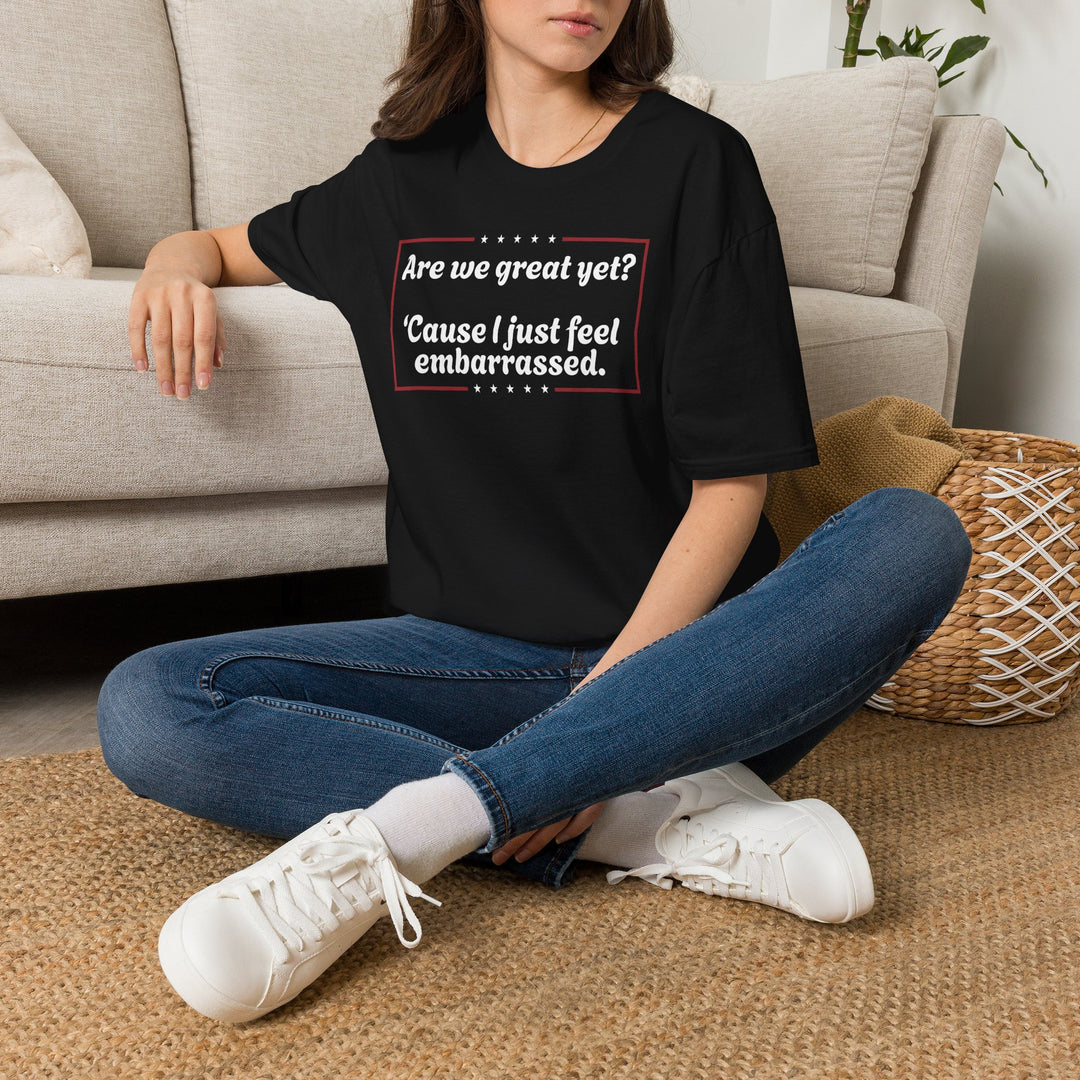 Are We Great Yet? T-Shirt | Anti-Trump Anti-MAGA Political Graphic Tee