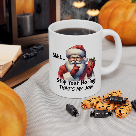 Funny Christmas Coffee Mug - Santa Quote "Stop Your Ho-ing"