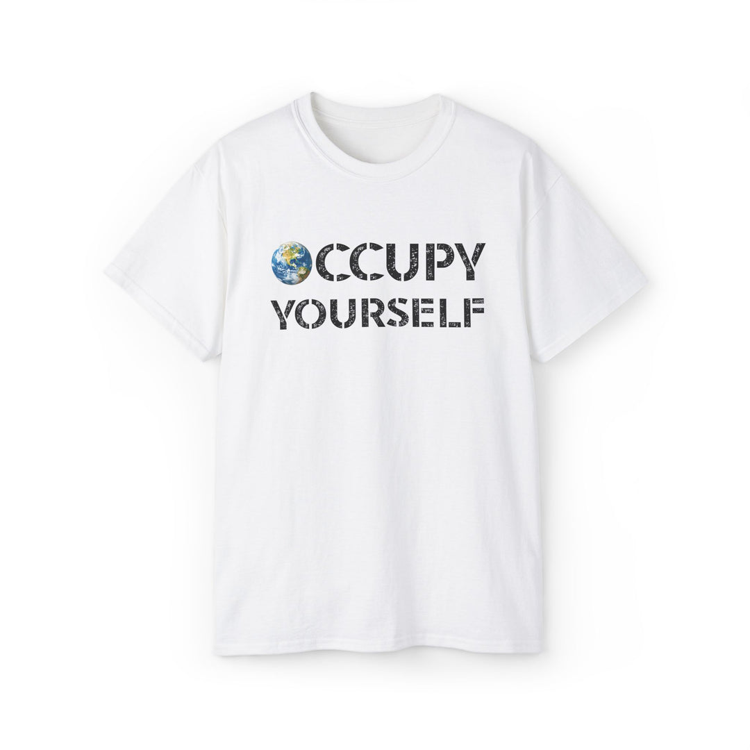 Occupy Yourself Funny Earth T-Shirt