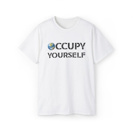 Occupy Yourself Funny Earth T-Shirt