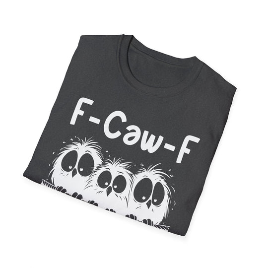 F-Caw-F Three Birds Graphic Funny Unisex Tee, Softstyle T-Shirt
