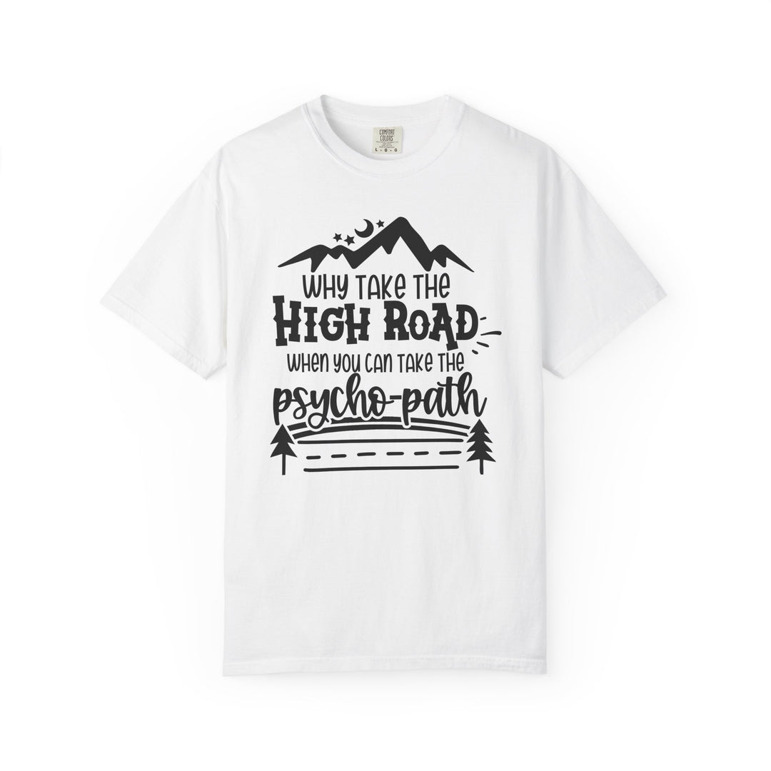 Why Take The High Road When You Can Take The Psycho-Path Funny Fall T-Shirt