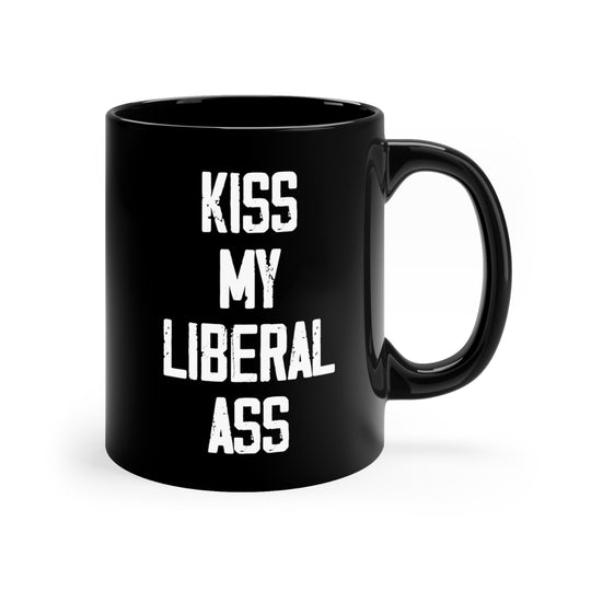 Kiss My Liberal Ass Coffee Cup
