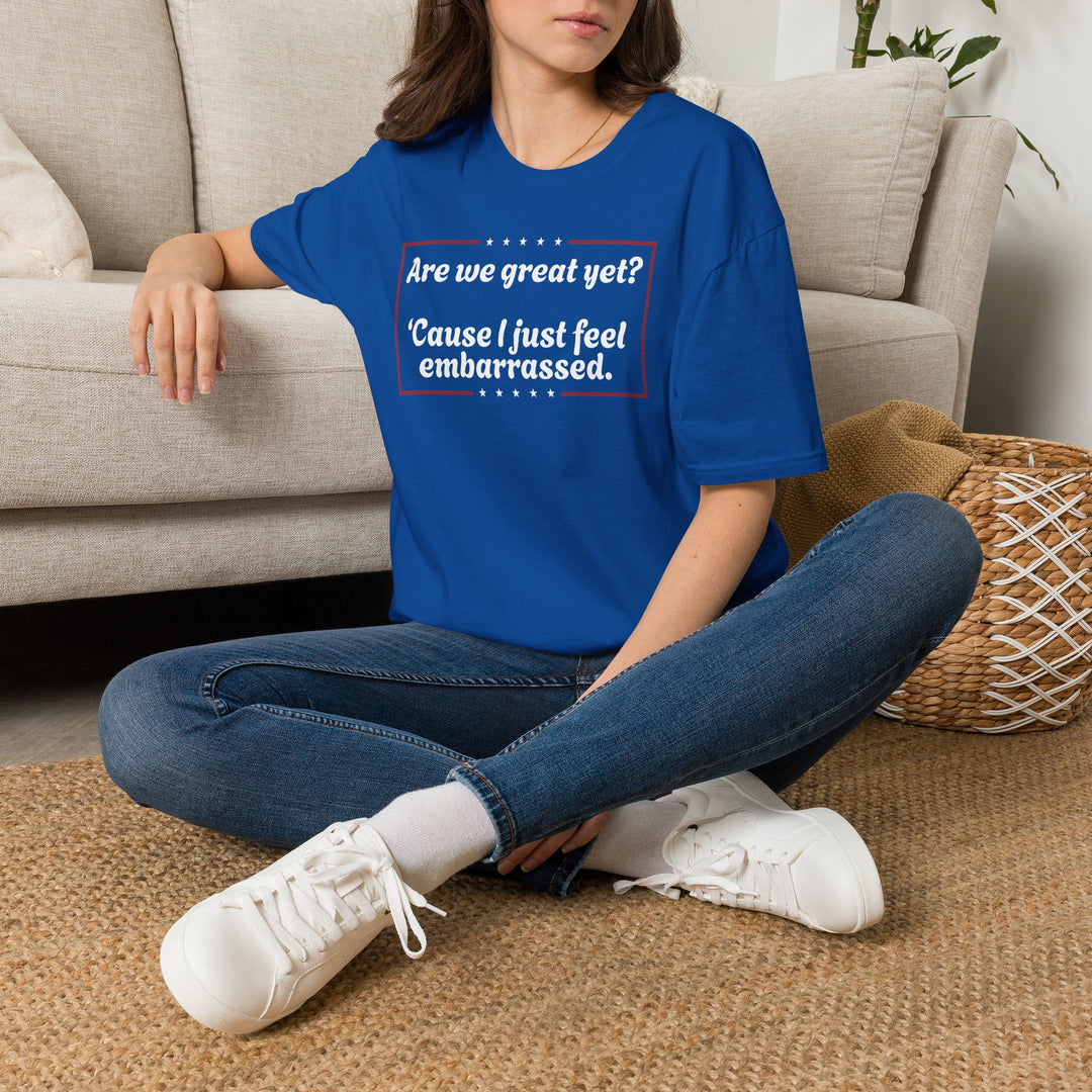 Are We Great Yet? T-Shirt | Anti-Trump Anti-MAGA Political Graphic Tee