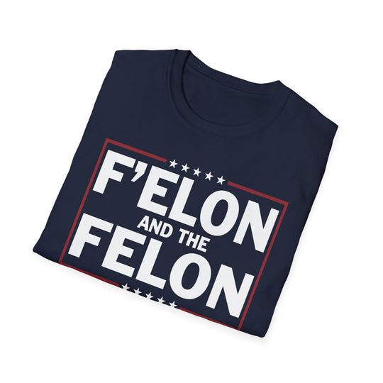 F'Elon and The Felon Funny Anti-MAGA T-Shirt