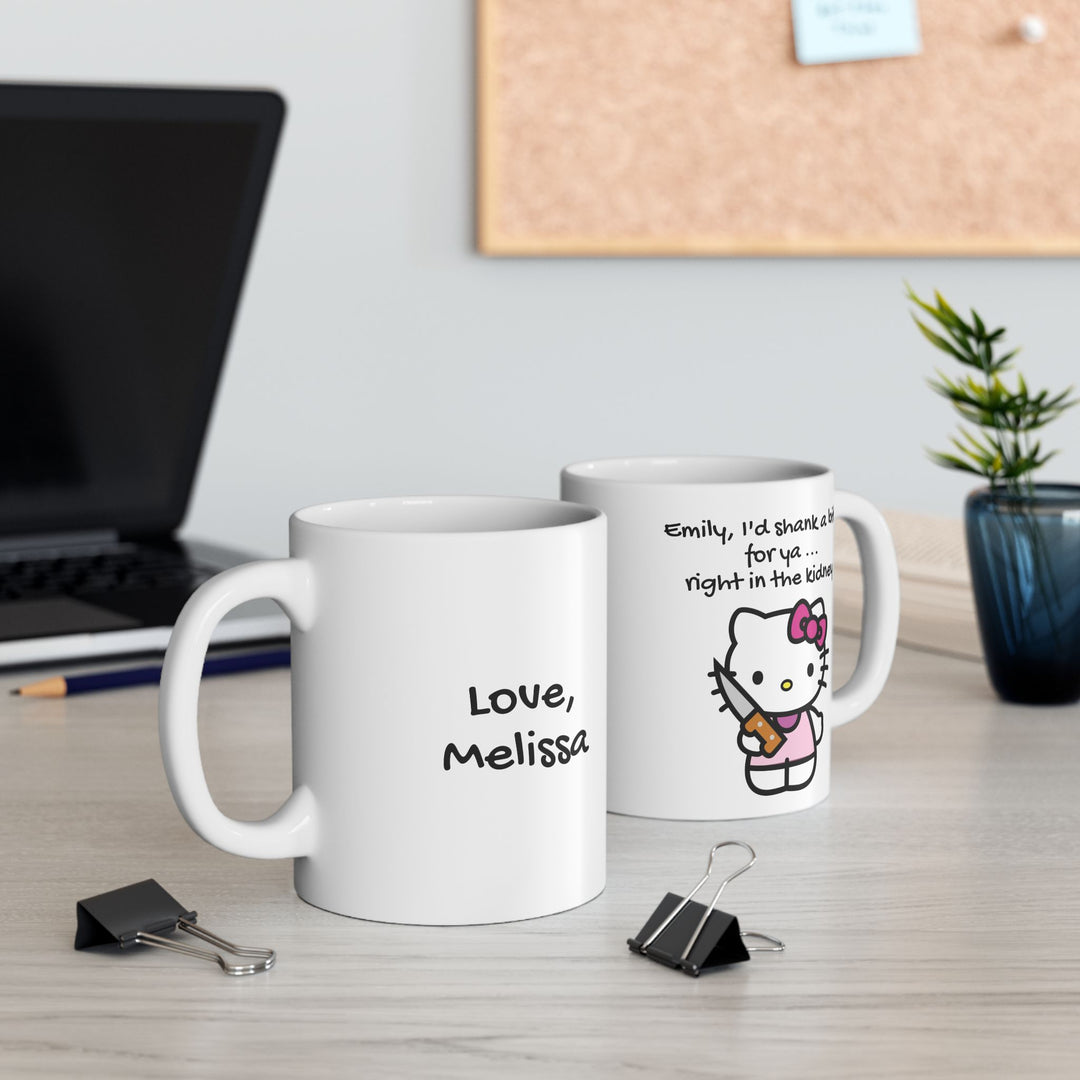 Personalized Best Friend Mug - "I'd Shank a Bitch for Ya"