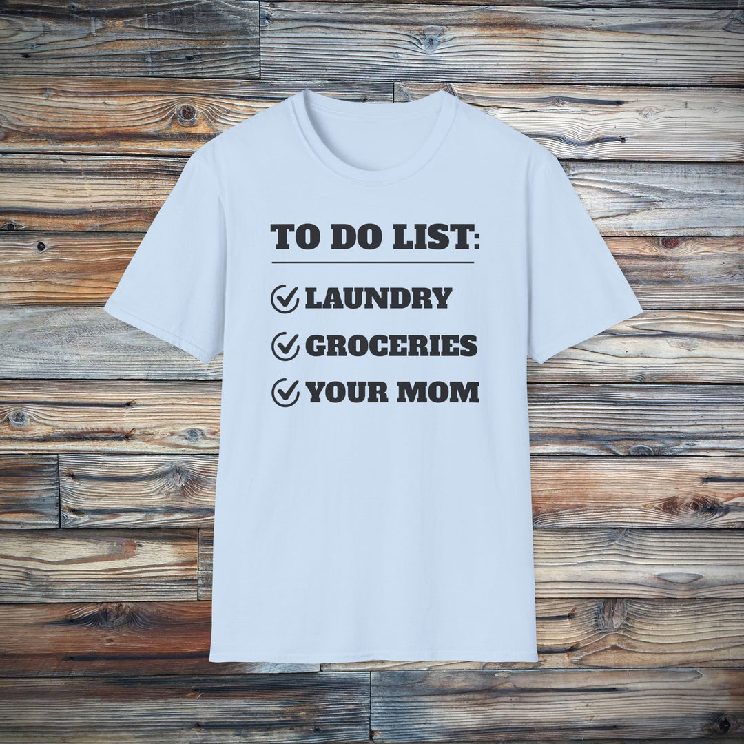 To Do List: Your Mom T-Shirt | Funny Text Tee