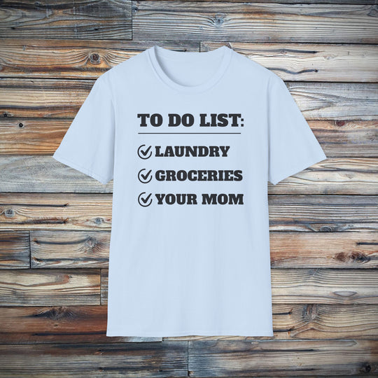 To Do List: Your Mom T-Shirt | Funny Text Tee