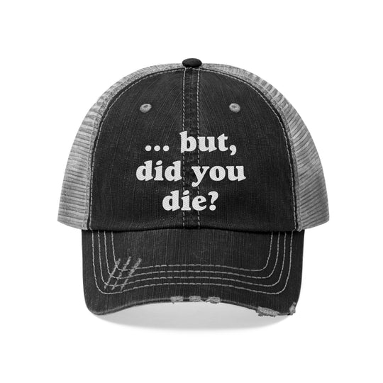 But, Did You Die? Embroidered Cap