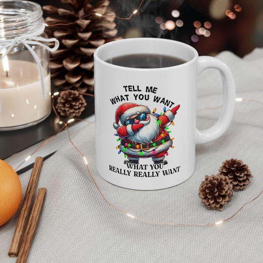 Funny Christmas Coffee Mug - Santa Quote "Tell Me What You Want"