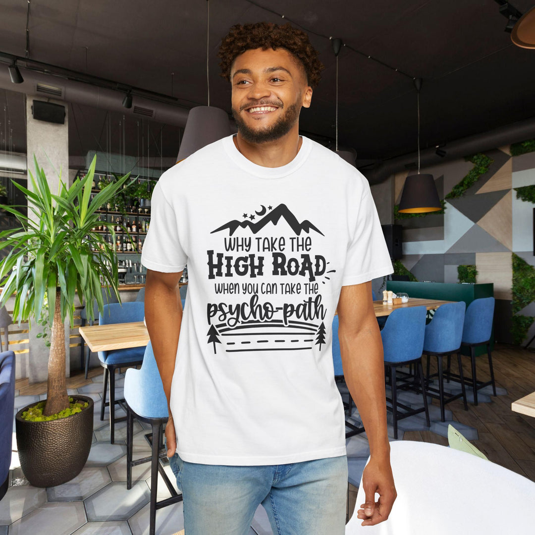 Why Take The High Road When You Can Take The Psycho-Path Funny Fall T-Shirt
