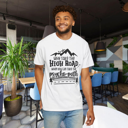 Why Take The High Road When You Can Take The Psycho-Path Funny Fall T-Shirt