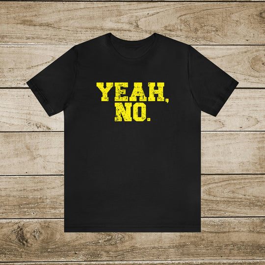 Funny Sarcastic T-Shirt - Yeah, No. Not Today.
