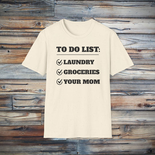 To Do List: Your Mom T-Shirt | Funny Text Tee