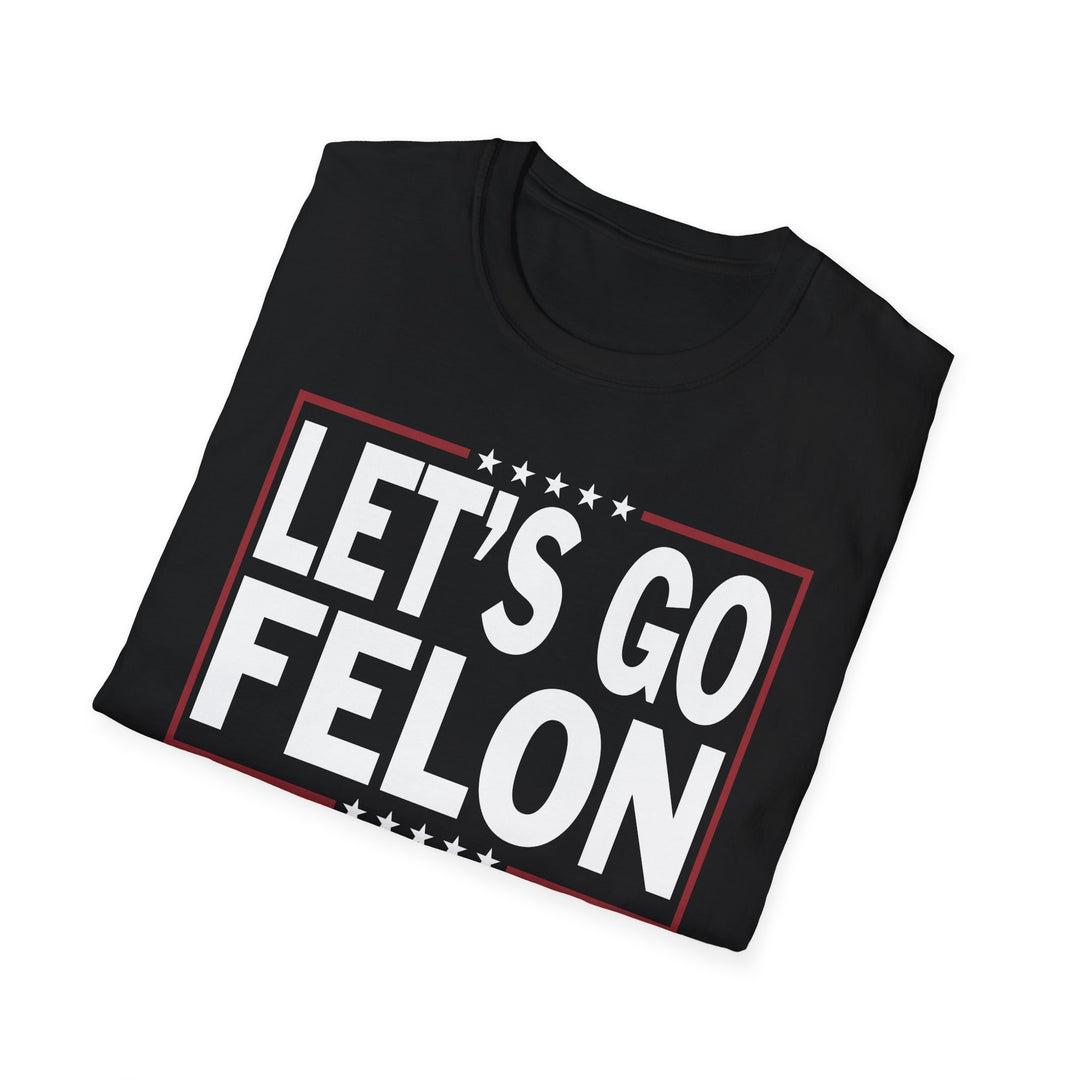 Let's Go Felon Funny Anti-MAGA T-Shirt