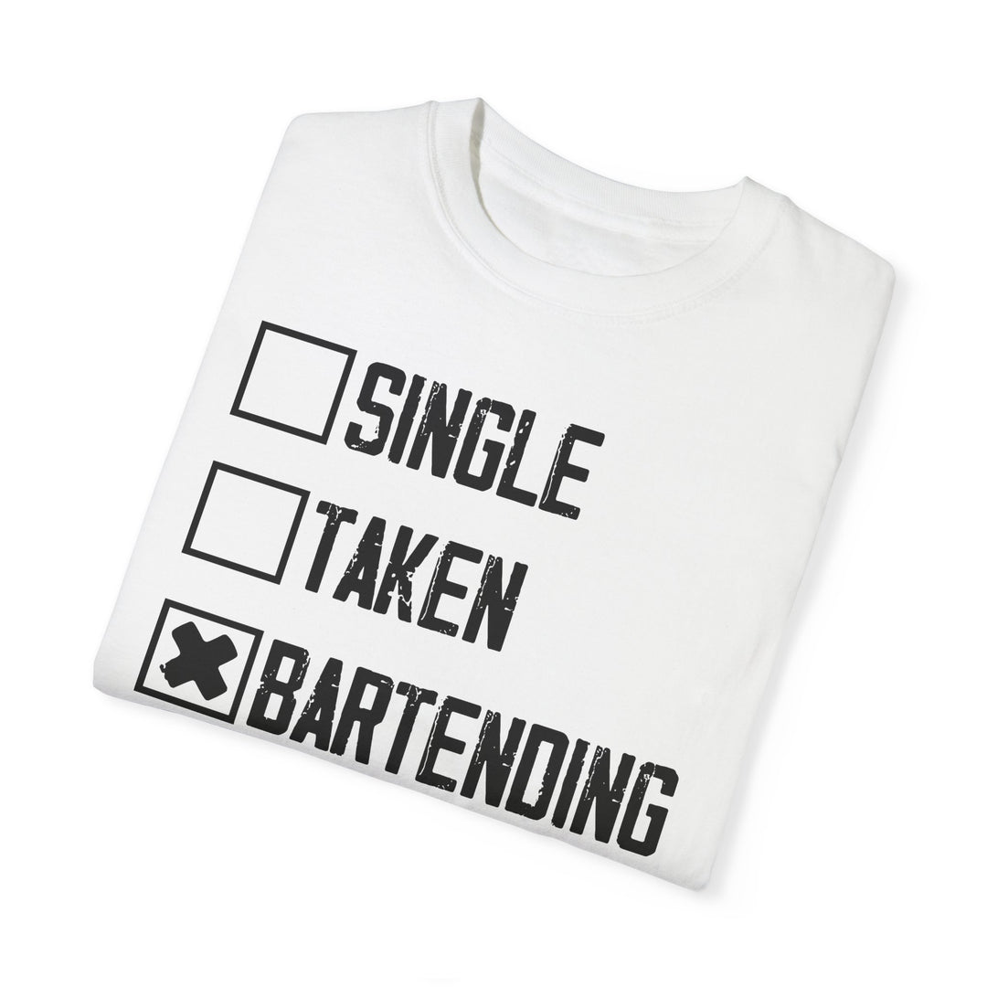 Bartender's Life - Single, Taken, Bartending T-Shirt