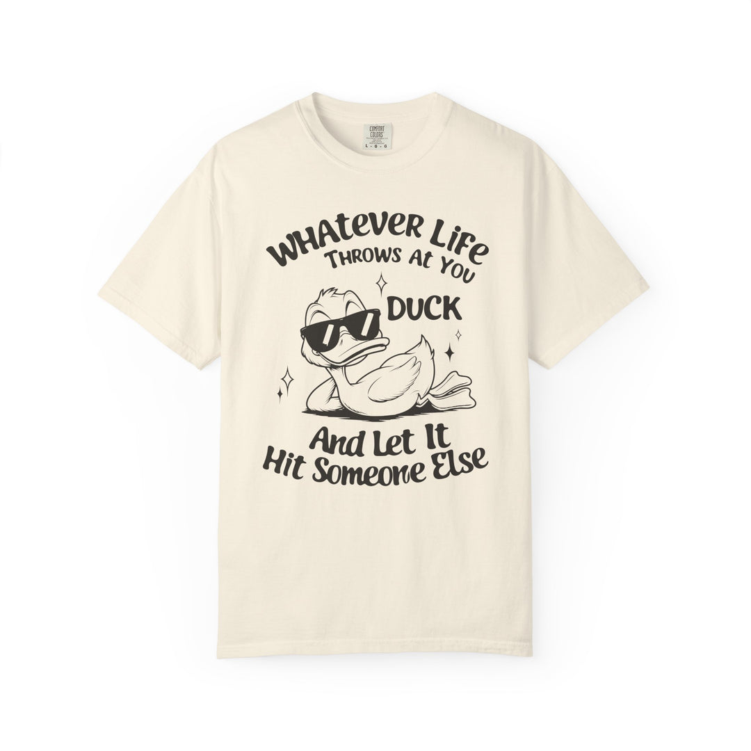 Funny Duck T-Shirt | Whatever Life Throws at You, Duck and Let It Hit Someone Else | Trendy Tee Shirt for Men and Women