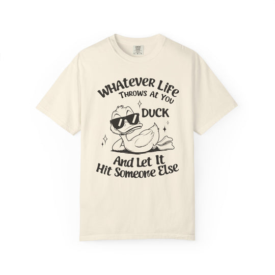 Funny Duck T-Shirt | Whatever Life Throws at You, Duck and Let It Hit Someone Else | Trendy Tee Shirt for Men and Women