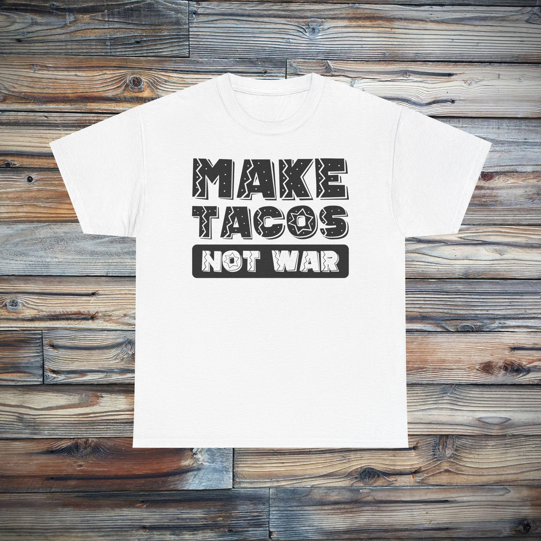 Make Tacos Not War T-Shirt