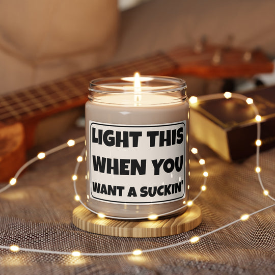Light Me When You Want a Good Suckin' Candle
