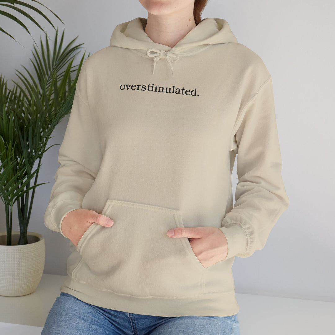 overstimulated. Shirt | Minimalist Typography Top | Unisex Heavy Blend™ Hooded Sweatshirt