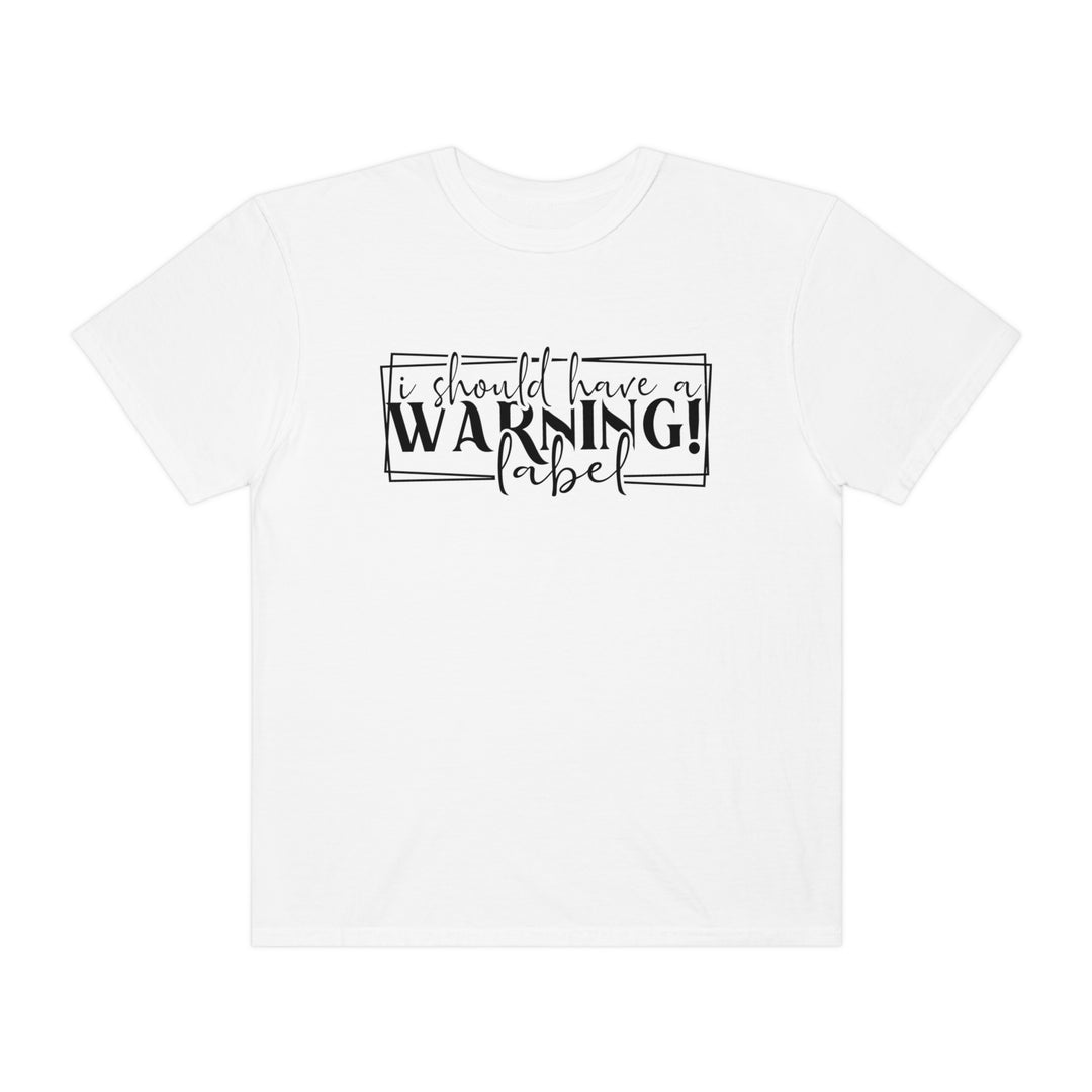 Warning Label Unisex Garment-Dyed T-shirt