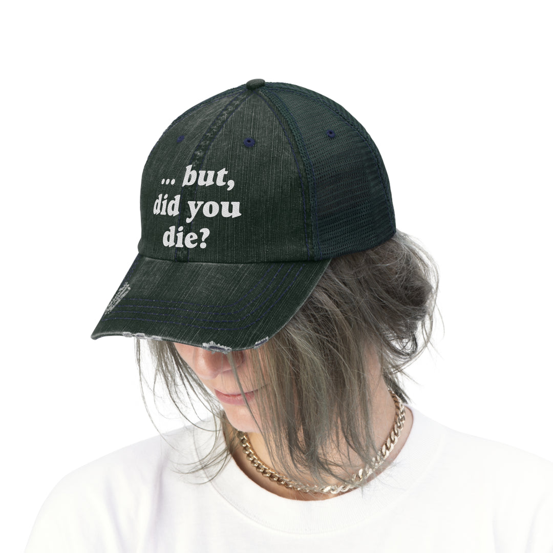 But, Did You Die? Embroidered Cap