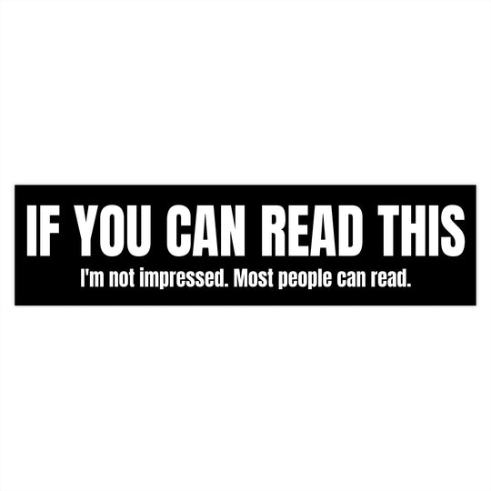 If You Can Read This Bumper Sticker