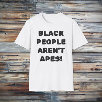 Black People Aren't Apes T-Shirt