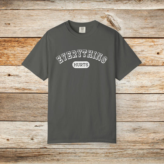 Everything Hurts College T-shirt