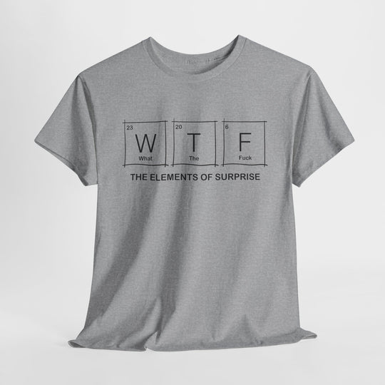 WTF - Funny Element of Surprise Graphic T-Shirt