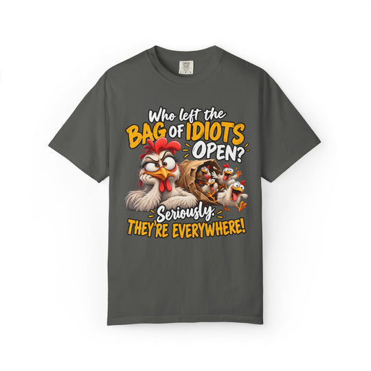 Funny T-Shirt with "Who Left the Bag of Idiots Open? Seriously. They&