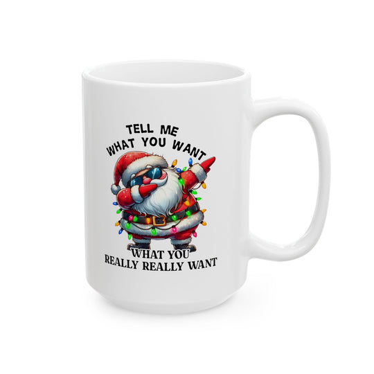 Funny Christmas Coffee Mug - Santa Quote "Tell Me What You Want"