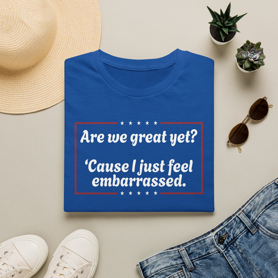 Are We Great Yet? T-Shirt | Anti-Trump Anti-MAGA Political Graphic Tee