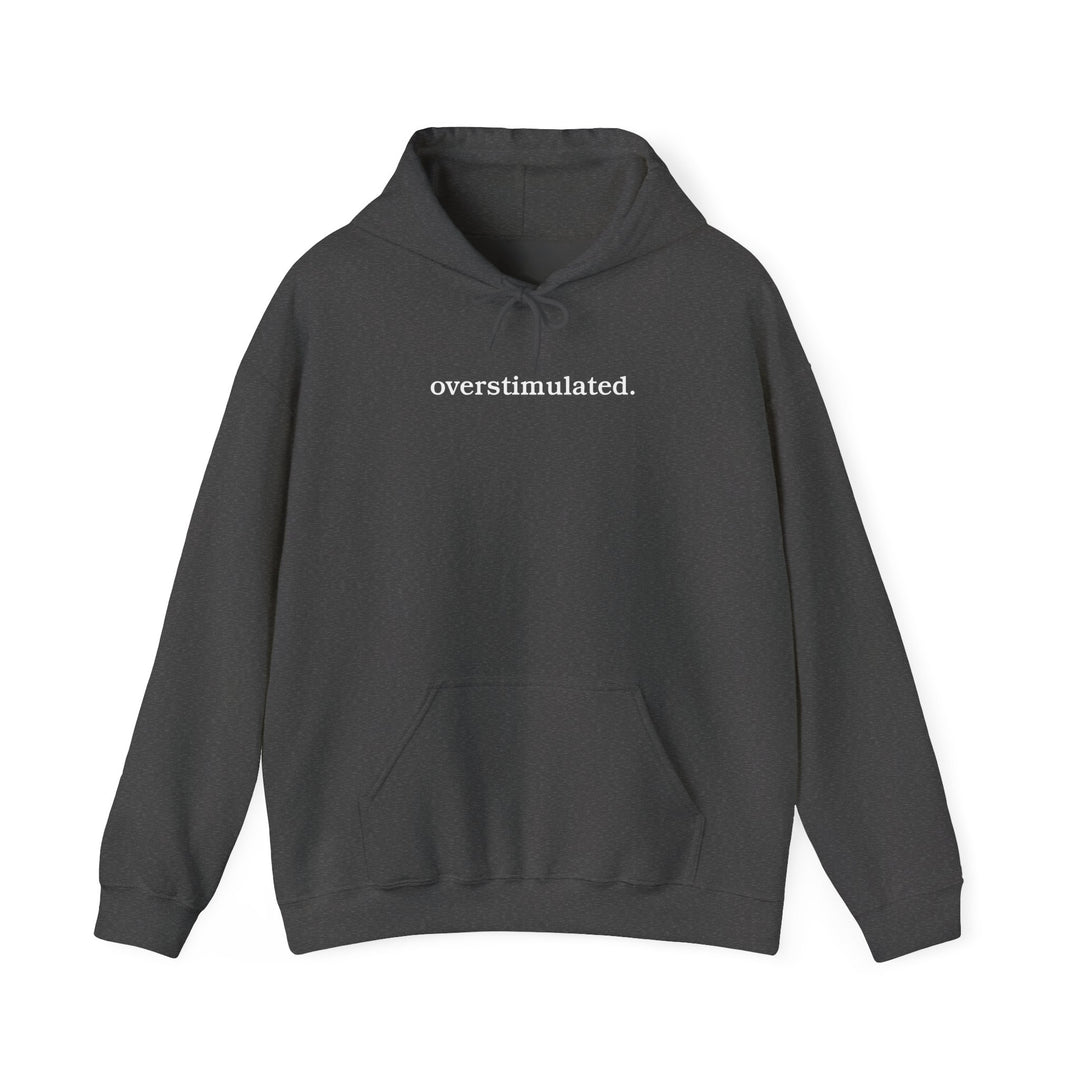 overstimulated. Shirt | Minimalist Typography Top | Unisex Heavy Blend™ Hooded Sweatshirt