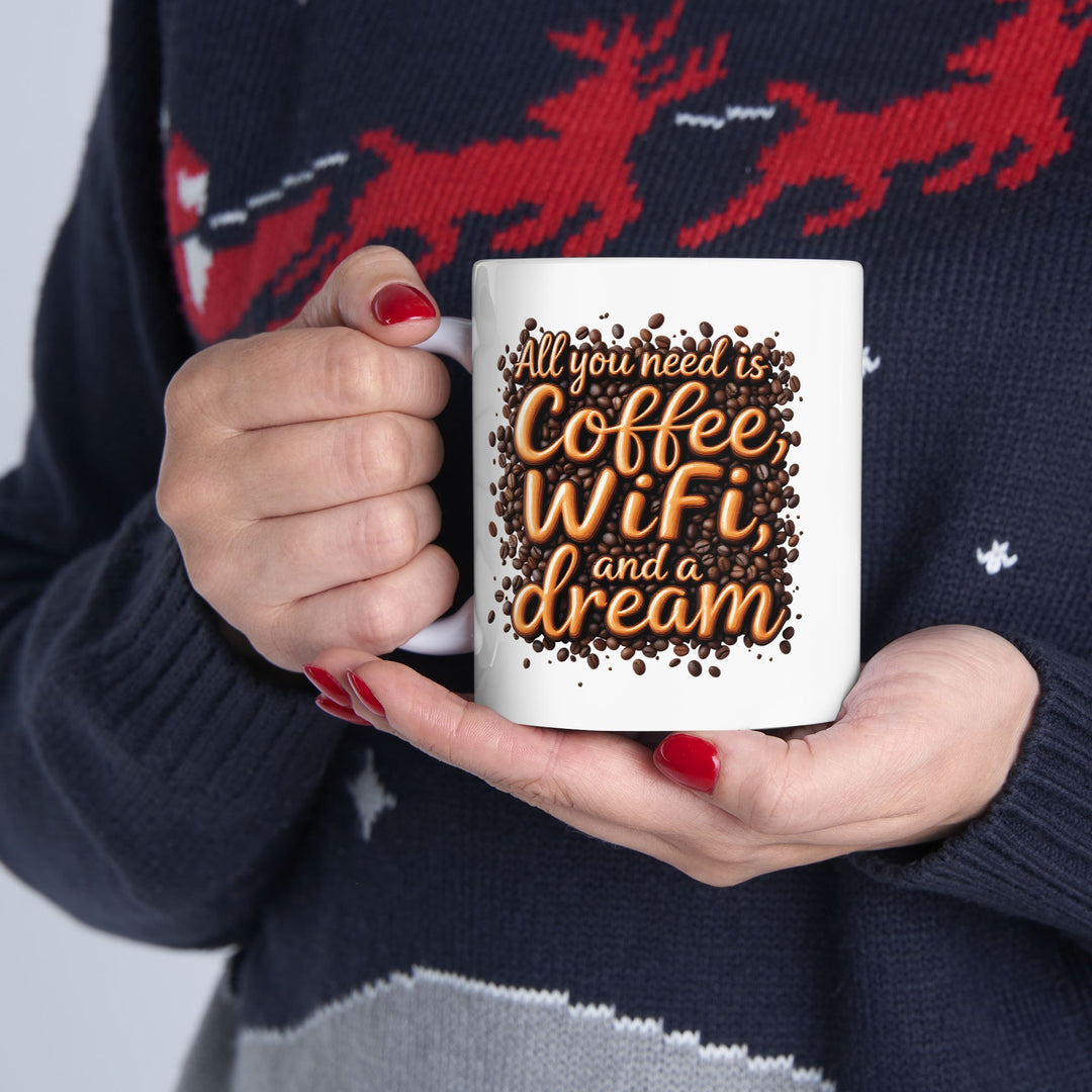 All You Need Is Coffee, WiFi, and a Dream Mug | Funny Coffee Lover Ceramic Cup