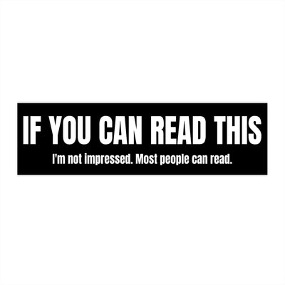 If You Can Read This Bumper Sticker