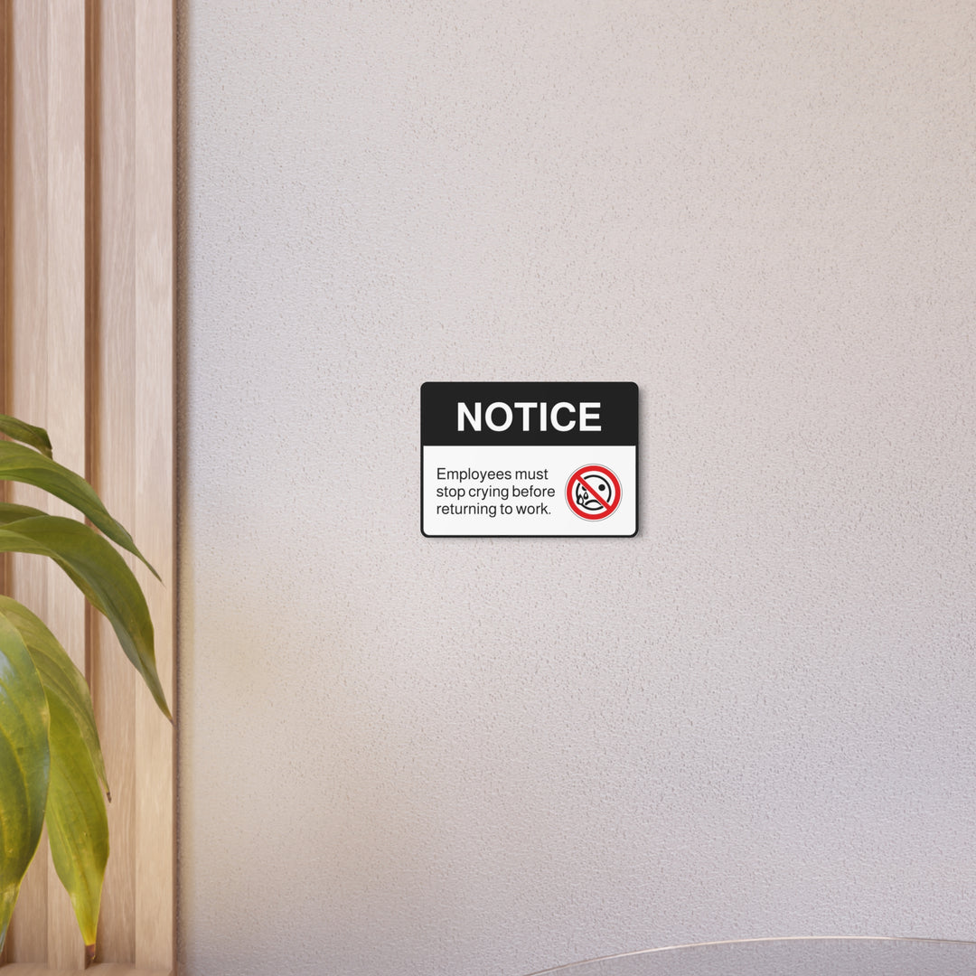 Metal Art Sign - Employee Must Stop Crying Before Returning to Work